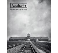 Auschwitz: Not Long Ago. Not Far Away