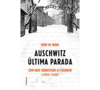 Auschwitz: última parada: Com vaig sobreviure a l'Horror (1943-1945) (NO FICCIÓ COLUMNA)