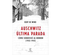 Auschwitz, última parada: Cómo sobreviví al horror (1943-1945) (F. COLECCION)