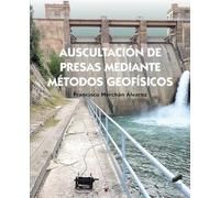 Auscultación de presas mediante métodos geofísicos: 34 (Ingeniería)