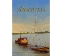 Ausencias: O Los Olvidos Que El Alma Se Niega