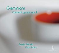 Auser Musici-Ipata - Geminiani: Concerti Grossi, Op. Ii / Auser Musici - Ipata