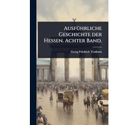 AusfÃ1/4hrliche Geschichte der Hessen. Achter Band.
