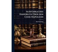 AusfÃ1/4hrliches Handbuch Über den Code Napoleon