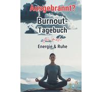 AUSGEBRANNT? Burnout-Tagebuch für mehr Energie & Ruhe - Stimmungstagebuch: Gefühlstagebuch - Burnout Journal - Reflexionen - Tracker - Hoffnungsimpulse