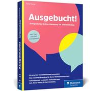 Ausgebucht!: Erfolgreiches Marketing für Solo-Selbstständige. Marketing-Strategie und Selbstständigkeit sinnvoll verknüpfen