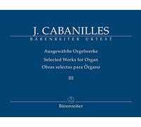 Ausgewählte Orgelwerke, Band III. Spielpartitur, Sammelband, Urtextausgabe. BÄRENREITER URTEXT