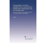 Ausgewählte schriften weiland Seiner Kaiserlichen Hoheit des erzherzogs Carl von Oesterreich: Hrsg. im auftrage seiner söhne der herren erzherzoge Albrecht und Wilhelm: Volume 2