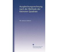 Ausgleichungsrechnung nach der Methode der kleinsten Quadrate: Volume 1