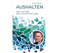 Aushalten: Was uns trägt, wenn nichts mehr trägt. Erfahrungen des Ahrtal-Pfarrers. Über Krisen, Verlust und Hoffnung - ein Buch für Menschen in Umbruch- und Grenzsituationen