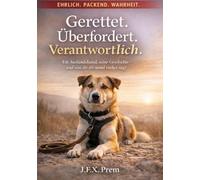 „Auslandshund: Was dir niemand vorher sagt“: Wie ein Auslandshund dein Leben verändert - und warum Ehrlichkeit wichtiger ist als Hoffnung