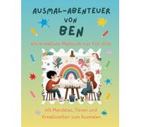 Ausmal-Abenteuer von Ben: Kreatives Malbuch für Kinder mit Tieren, Natur, Mandalas & Mitmach-Seiten | 32 Seiten Ausmalspaß | Personalisiert für Ben | Geschenk für Mädchen & Jungen