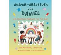 Ausmal-Abenteuer von Daniel: Personalisiertes Malbuch für kreative Kinder mit Tieren, Natur, Mandalas & Mitmach-Seiten | 32 Seiten Ausmalspaß | ... für Daniel (Personalisierte Ausmal-Abenteuer)