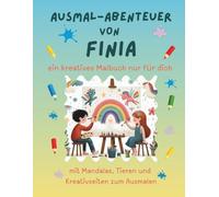 Ausmal-Abenteuer von Finia: Personalisiertes Malbuch für kreative Kinder mit Tieren, Natur, Mandalas & Mitmach-Seiten | 32 Seiten Ausmalspaß | ... für Finia (Personalisierte Ausmal-Abenteuer)