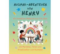 Ausmal-Abenteuer von Henry: Kreatives Malbuch für Kinder mit Tieren, Natur, Mandalas & Mitmach-Seiten | 32 Seiten Ausmalspaß | Personalisiert für ... & Jungen (Personalisierte Ausmal-Abenteuer)