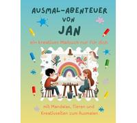 Ausmal-Abenteuer von Jan: Personalisiertes Malbuch für kreative Kinder mit Tieren, Natur, Mandalas & Mitmach-Seiten | 32 Seiten Ausmalspaß | ... & Jungen (Personalisierte Ausmal-Abenteuer)