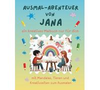 Ausmal-Abenteuer von Jana: Personalisiertes Malbuch für kreative Kinder mit Tieren, Natur, Mandalas & Mitmach-Seiten | 32 Seiten Ausmalspaß | Personalisiert für Jana