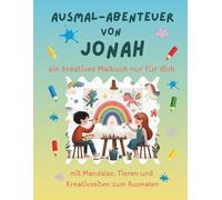 Ausmal-Abenteuer von Jonah: Personalisiertes Malbuch für kreative Kinder mit Tieren, Natur, Mandalas & Mitmach-Seiten | 32 Seiten Ausmalspaß | ... - Personalisierte Malbücher für Kinder)