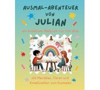 Ausmal-Abenteuer von Julian: Personalisiertes Malbuch für kreative Kinder mit Tieren, Natur, Mandalas & Mitmach-Seiten | 32 Seiten Ausmalspaß | ... für Julian | Geschenk für Mädchen & Jungen