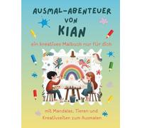Ausmal-Abenteuer von Kian: Personalisiertes Malbuch für kreative Kinder mit Tieren, Natur, Mandalas & Mitmach-Seiten | 32 Seiten Ausmalspaß | Personalisiert für Kian