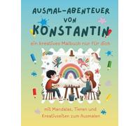 Ausmal-Abenteuer von Konstantin: Personalisiertes Malbuch für kreative Kinder mit Tieren, Natur, Mandalas & Mitmach-Seiten | 32 Seiten Ausmalspaß | ... Konstantin (Personalisierte Ausmal-Abenteuer)