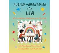 Ausmal-Abenteuer von Lia: Kreatives Malbuch für Kinder mit Tieren, Natur, Mandalas & Mitmach-Seiten | 32 Seiten Ausmalspaß | Personalisiert für Lia | Geschenk für Mädchen & Jungen