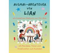 Ausmal-Abenteuer von Lian: Personalisiertes Malbuch für kreative Kinder mit Tieren, Natur, Mandalas & Mitmach-Seiten | 32 Seiten Ausmalspaß | Personalisiert für Lian