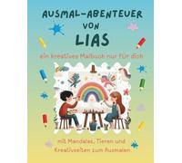 Ausmal-Abenteuer von Lias: Personalisiertes Malbuch für kreative Kinder mit Tieren, Natur, Mandalas & Mitmach-Seiten | 32 Seiten Ausmalspaß | Personalisiert für Lias