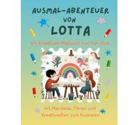 Ausmal-Abenteuer von Lotta: Personalisiertes Malbuch für kreative Kinder mit Tieren, Natur, Mandalas & Mitmach-Seiten | 32 Seiten Ausmalspaß | ... - Personalisierte Malbücher für Kinder)