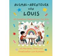 Ausmal-Abenteuer von Louis: Personalisiertes Malbuch für kreative Kinder mit Tieren, Natur, Mandalas & Mitmach-Seiten | 32 Seiten Ausmalspaß | Personalisiert für Louis | Geschenk für Mädchen & Jungen