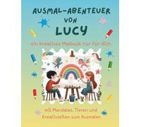 Ausmal-Abenteuer von Lucy: Personalisiertes Malbuch für kreative Kinder mit Tieren, Natur, Mandalas & Mitmach-Seiten | 32 Seiten Ausmalspaß | Personalisiert für Lucy