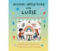 Ausmal-Abenteuer von Luzie: Personalisiertes Malbuch für kreative Kinder mit Tieren, Natur, Mandalas & Mitmach-Seiten | 32 Seiten Ausmalspaß | ... für Luzie (Personalisierte Ausmal-Abenteuer)
