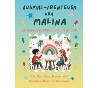 Ausmal-Abenteuer von Malina: Personalisiertes Malbuch für kreative Kinder mit Tieren, Natur, Mandalas & Mitmach-Seiten | 32 Seiten Ausmalspaß | ... & Jungen (Personalisierte Ausmal-Abenteuer)