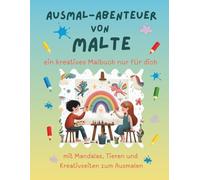 Ausmal-Abenteuer von Malte: Personalisiertes Malbuch für kreative Kinder mit Tieren, Natur, Mandalas & Mitmach-Seiten | 32 Seiten Ausmalspaß | ... - Personalisierte Malbücher für Kinder)