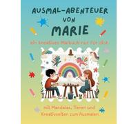 Ausmal-Abenteuer von Marie: Kreatives Malbuch für Kinder mit Tieren, Natur, Mandalas & Mitmach-Seiten | 32 Seiten Ausmalspaß | Personalisiert für ... & Jungen (Personalisierte Ausmal-Abenteuer)
