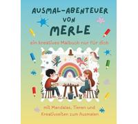 Ausmal-Abenteuer von Merle: Personalisiertes Malbuch für kreative Kinder mit Tieren, Natur, Mandalas & Mitmach-Seiten | 32 Seiten Ausmalspaß | ... - Personalisierte Malbücher für Kinder)