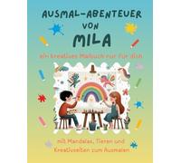 Ausmal-Abenteuer von Mila: Kreatives Malbuch für Kinder mit Tieren, Natur, Mandalas & Mitmach-Seiten | 32 Seiten Ausmalspaß | Personalisiert für Mila ... & Jungen (Personalisierte Ausmal-Abenteuer)