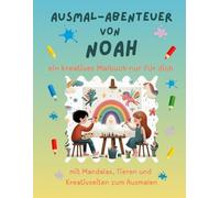 Ausmal-Abenteuer von Noah: Kreatives Malbuch für Kinder mit Tieren, Natur, Mandalas & Mitmach-Seiten | 32 Seiten Ausmalspaß | personalisiert für Noah | Geschenk für Mädchen & Jungen
