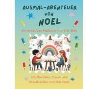 Ausmal-Abenteuer von Noel: Personalisiertes Malbuch für kreative Kinder mit Tieren, Natur, Mandalas & Mitmach-Seiten | 32 Seiten Ausmalspaß | Personalisiert für Noel