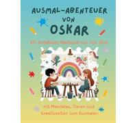 Ausmal-Abenteuer von Oskar: Personalisiertes Malbuch für kreative Kinder mit Tieren, Natur, Mandalas & Mitmach-Seiten | 32 Seiten Ausmalspaß | Personalisiert für Oskar | Geschenk für Mädchen & Jungen