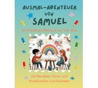 Ausmal-Abenteuer von Samuel: Personalisiertes Malbuch für kreative Kinder mit Tieren, Natur, Mandalas & Mitmach-Seiten | 32 Seiten Ausmalspaß | ... für Samuel | Geschenk für Mädchen & Jungen