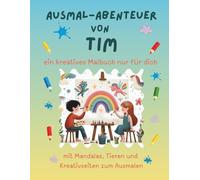 Ausmal-Abenteuer von Tim: Personalisiertes Malbuch für kreative Kinder mit Tieren, Natur, Mandalas & Mitmach-Seiten | 32 Seiten Ausmalspaß | Personalisiert für Tim (Personalisierte Ausmal-Abenteuer)