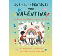 Ausmal-Abenteuer von Valentina: Personalisiertes Malbuch für kreative Kinder mit Tieren, Natur, Mandalas & Mitmach-Seiten | 32 Seiten Ausmalspaß | ... Valentina (Personalisierte Ausmal-Abenteuer)