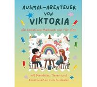 Ausmal-Abenteuer von Viktoria: Personalisiertes Malbuch für kreative Kinder mit Tieren, Natur, Mandalas & Mitmach-Seiten | 32 Seiten Ausmalspaß | ... Viktoria (Personalisierte Ausmal-Abenteuer)