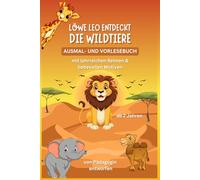 AUSMAL- UND VORLESEBUCH - Löwe Leo entdeckt die Wildtiere: Ab 2 Jahren, mit lehrreichen Reimen, niedlichen Ausmalbildern und lustigen Tiergeräuschen ... Malspaß mit niedlichen Reimen, ab 2 Jahren)
