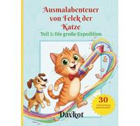 Ausmalabenteuer von Felek der Katze: Teil 1: Die große Expedition (Felek the Cat’s Adventures)