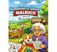 Ausmalbilder für Senioren,Malbuch: 77 große kreative Ausmalbilder für Entspannung und Freude-Blumen, Tiere, Gartenleben, Dorfleben, Nostalgie und Mandalas