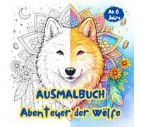 Ausmalbuch Abenteuer der Wölfe: 33 Wolfsmotive zum Ausmalen für Kinder ab 6 Jahren. Für Kreativität und Entspannung. Natur. Familie. Abenteuer. ... Wölfe. Wolf Malbuch. (Klitzekleine Tierwelt)