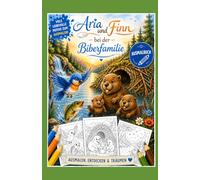 Ausmalbuch Aria und Finn bei der Biberfamilie (Die Abenteuer von Aria und Finn)