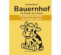 Ausmalbuch Bauernhof für Kinder ab 3 Jahren: 80 fröhliche Bauernhof-Tiere & Traktoren zum Ausmalen - einfach & kindgerecht - perfekt für Kindergarten und Vorschule (Mein erstes Ausmalbuch)